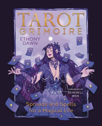 Tarot Grimoire : Spreads and Spells for a Magical Life - Ethony  &  Wen, Benebell Dawn