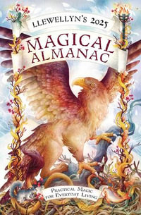 Llewellyn's 2025 Magical Almanac : Practical Magic for Everyday Living - Llewellyn