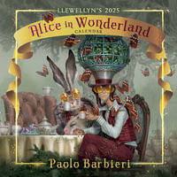 2025 Llewellyn's Alice In Wonderland Calendar : Llewellyn's 2025 Calendars, Almanacs & Datebooks - Paolo Barbieri