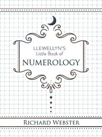 Llewellyn's Little Book Of Numerology : Llewellyn's Little Books - Richard Webster