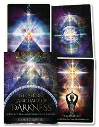 The Secret Language of Darkness Oracle : Soul Light Transmissions from the Shadow - Denise Jarvie