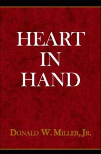 Heart in Hand - Donald W. Miller Jr.