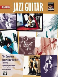 Complete Jazz Guitar Method : Beginning Jazz Guitar - Jody Fisher