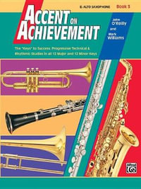 Accent on Achievement: E-Flat Alto Saxophone - Book 3 : Accent on Achievement - Professor John O'Reilly