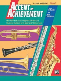 Accent on Achievement: B-Flat Tenor Saxophone - Book 3 : Accent on Achievement - Professor John O'Reilly