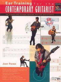 Ear Training for the Contemporary Guitarist : The Ultimate Guide to Music for Blues, Rock, and Jazz Guitarists, Book & CD - Jody Fisher