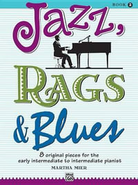 Jazz, Rags & Blues - Book 2 : 8 Original Pieces for the Early Intermediate to Intermediate Pianist - Martha Mier