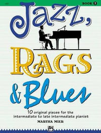 Jazz, Rags & Blues - Book 3 : 10 Original Pieces for the Intermediate to Late Intermediate Pianist - Martha Mier