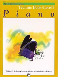 Alfred's Basic Piano Library: Technic Book - Level 3 : Alfred's Basic Piano Library - Willard A Palmer