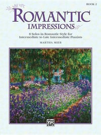 Romantic Impressions Book 2 : 8 Solos in Romantic Style for Intermediate to Late Intermediate Pianists - Martha Mier