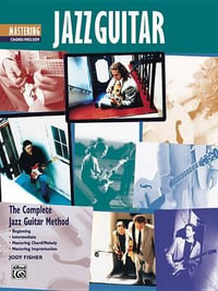 Complete Jazz Guitar Method : Mastering Jazz Guitar -- Chord/Melody - Jody Fisher