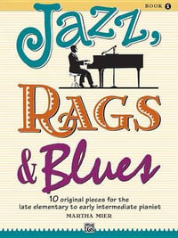 Jazz, Rags & Blues - Book 1 : 10 Original Pieces for the Late Elementary to Early Intermediate Pianist - Martha Mier