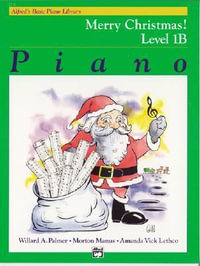 Alfred's Basic Piano Library Merry Christmas! Level 1B : Alfred's Basic Piano Library - Willard A Palmer