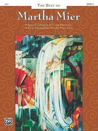 The Best of Martha Mier, Bk 2 : A Special Collection of 7 Late Elementary to Early Intermediate Favorite Piano Solos - Martha Mier