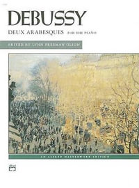 Debussy -- Deux Arabesques for the Piano : Alfred Masterwork Editions - Claude Debussy