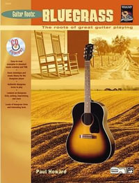 Guitar Roots -- Bluegrass : The Roots of Great Guitar Playing, Book & CD - Paul Howard