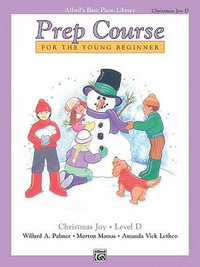 Alfred's Basic Piano Prep Course Christmas Joy!: Book D : For the Young Beginner - Willard A Palmer