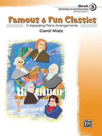 Famous & Fun Classic Themes : Book 3 : 11 Appealing Piano Arrangements - Carol Matz