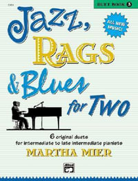 Jazz, Rags & Blues for Two : Book 3 : 6 Original Duets for Late Intermediate to Late Intermediate Pianists - Martha Mier