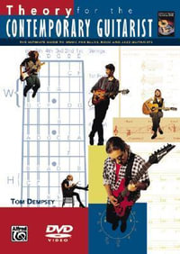 Theory for the Contemporary Guitarist : The Ultimate Guide to Music for Blues, Rock, and Jazz Guitarists, DVD - Tom Dempsey