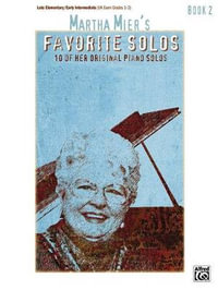 Martha Mier's Favorite Solos - Book 2 : 10 of Her Original Piano Solos - Martha Mier