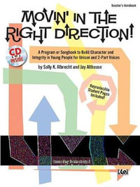 Movin' in the Right Direction! : A Program or Songbook to Build Character and Integrity in Young People for Unison and 2-Part Voices (Kit), Book & CD - Sally K Albrecht