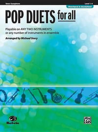 Pop Duets for All: Tenor Saxophone, Level 1-4 : Playable on Any Two Instruments or Any Number of Instruments in Ensemble - Michael Story