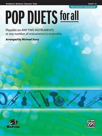 Pop Duets for All: Trombone/Baritone/Bassoon/Tuba, Level 1-4 : Playable on Any Two Instruments or Any Number of Instruments in Ensemble - Michael Story