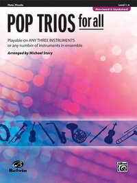 Pop Trios for All: Flute/Piccolo, Level 1-4 : Playable on Any Three Instruments or Any Number of Instruments in Ensemble - Michael Story