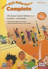 Alfred's Kid's Guitar Course Complete : The Easiest Guitar Method Ever!