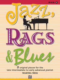 Jazz, Rags & Blues - Book 5 : 8 Original Pieces for the Later Intermediate to Early Advanced Pianist - Martha Mier