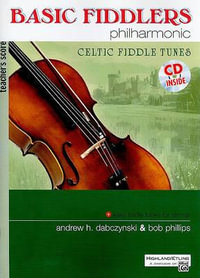 Basic Fiddlers Philharmonic: Teacher's Score : Celtic Fiddle Tunes - Bob Phillips