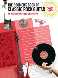 The Boomer's Book of Classic Rock Guitar -- '60s - '70s : 66 Essential Songs of the Era (Easy Guitar Tab) - Alfred Publishing