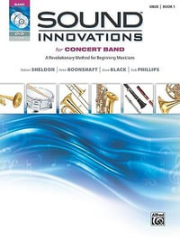 Sound Innovations for Concert Band: Oboe, Book 1 : A Revolutionary Method for Beginning Musicians - Robert Sheldon