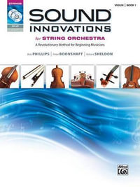 Sound Innovations for for String Orchestra: Violin - Book 1 : A Revolutionary Method for Beginning Musicians (Violin), Book & Online Media - Bob Phillips