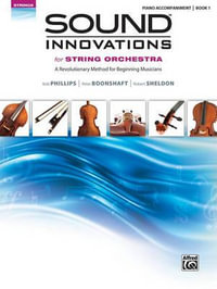 Sound Innovations for String Orchestra, Bk 1 : A Revolutionary Method for Beginning Musicians (Piano Acc.) - Bob Phillips