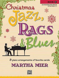 Christmas Jazz, Rags & Blues, Bk 5 : 8 Arrangements of Favorite Carols for Late Intermediate to Early Advanced Pianists - Martha Mier