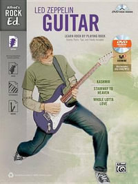 Alfred's Rock Ed. -- Led Zeppelin Guitar : Learn Rock by Playing Rock: Scores, Parts, Tips, and Tracks Included (Easy Guitar Tab), Book & DVD-ROM - Led Zeppelin