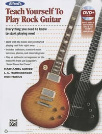 Alfred's Teach Yourself Rock Guitar : Everything You Need to Know to Start Playing Now! - Nathaniel Gunod