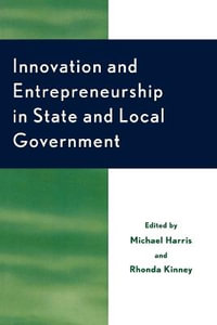 Innovation and Entrepreneurship in State and Local Government : Studies in Public Policy - Michael Harris