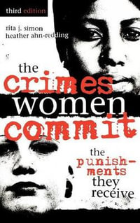 The Crimes Women Commit : The Punishments They Receive - Rita J. Simon