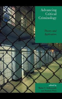 Advancing Critical Criminology : Theory and Application - Walter S. Dekeseredy