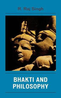 Bhakti and Philosophy - R. Raj Singh