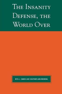 The Insanity Defense the World Over : Global Perspectives on Social Issues - Rita J. Simon