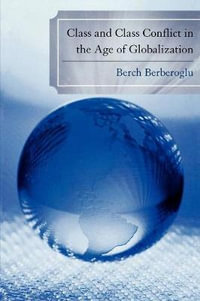 Class and Class Conflict in the Age of Globalization - Berch Berberoglu