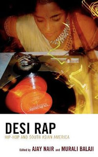 Desi Rap : Hip Hop and South Asian America - Ajay Nair