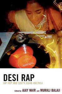 Desi Rap : Hip Hop and South Asian America - Ajay Nair