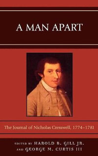 A Man Apart : The Journal of Nicholas Cresswell, 1774 - 1781 - Harold B. Gill