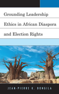 Grounding Leadership Ethics in African Diaspora and Election Rights - Jean-Pierre Bongila