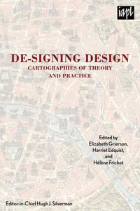 De-signing Design : Cartographies of Theory and Practice - Elizabeth Grierson